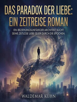 cover image of Das Paradox der Liebe--Ein Zeitreise Roman